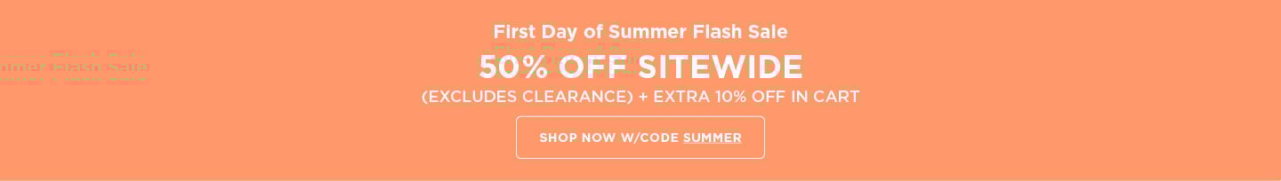 First Day of Summer: 50% off Sitewide (excludes clearance) + Additional 10% off in cart w/ code