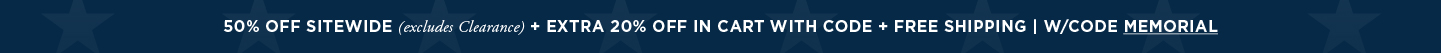 Memorial Day: 50% off Sitewide (excludes clearance) + Additional 20% off in cart with code + Free Shipping