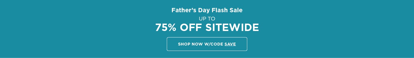 Fathers Day: up to 75% off Entire site