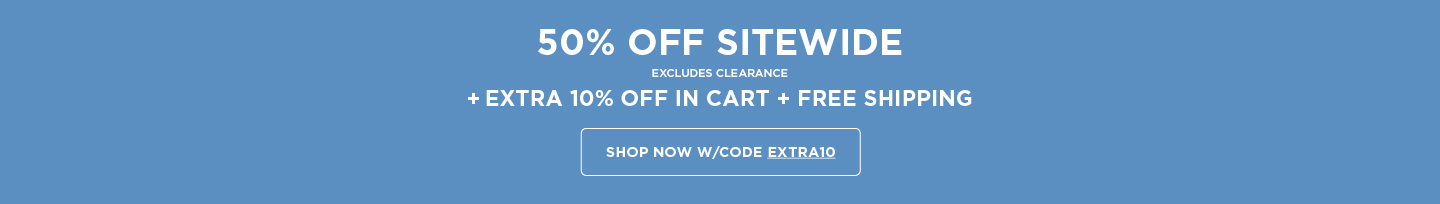 50% off Sitewide (excludes clearance) + Additional 10% off in cart with code + Free Shipping