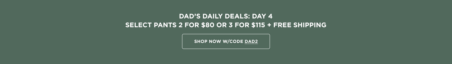 Select Pants 2 for $80/3 for $115 + Free Shipping