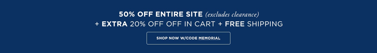 Memorial Day: 50% off Sitewide (excludes clearance) + Additional 20% off in cart with code + Free Shipping