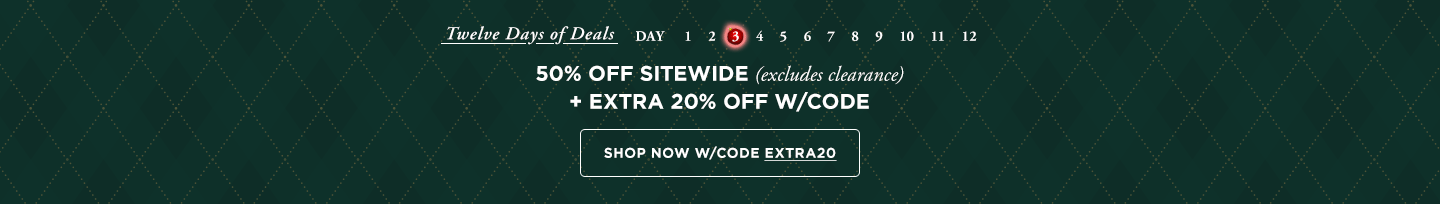 Day 3: 50% off Entire site (excludes clearance) + adtl 20% off in Cart w/ code