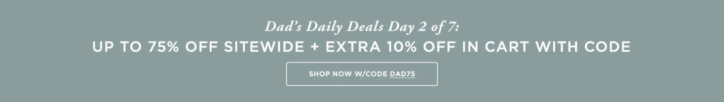Dads Daily Deals: Up to 75% off Sitewide + Extra 10% off