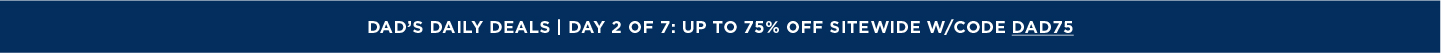 Dads Daily Deals: Up to 75% off Sitewide