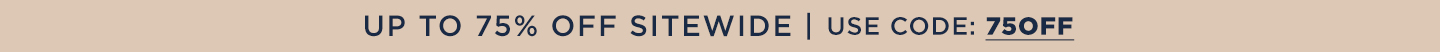 Up to 75% off Sitewide