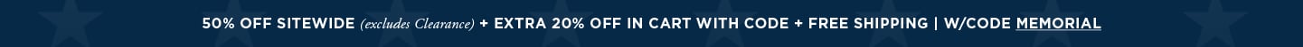 Memorial Day: 50% off Sitewide (excludes clearance) + Additional 20% off in cart with code + Free Shipping